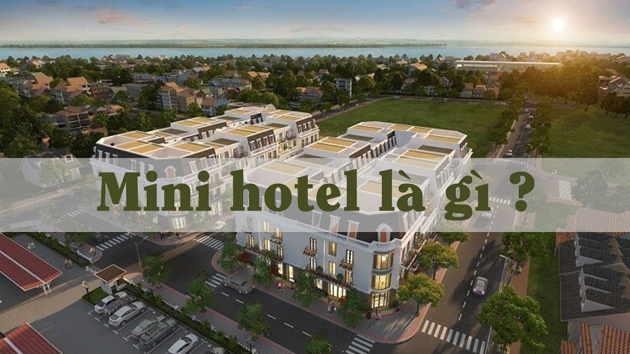 Mini Hotel là gì? Có nên đầu tư vào Mini Hotel tại Dragon Ocean do son không?